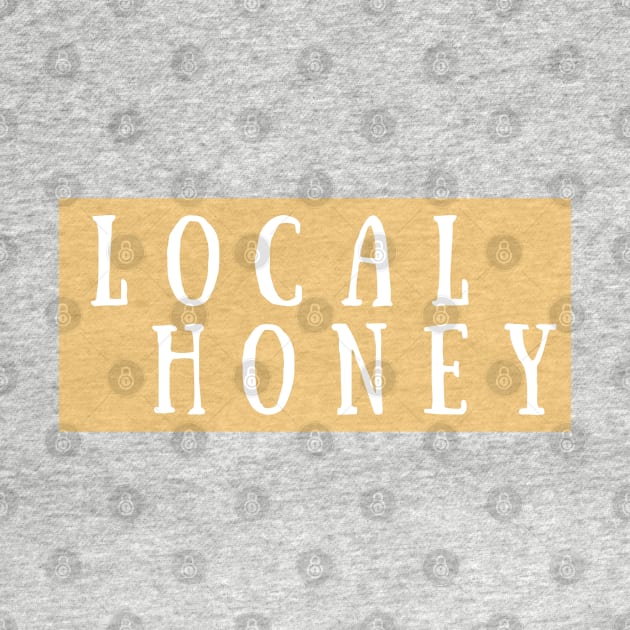 Local Honey by wanderingteez